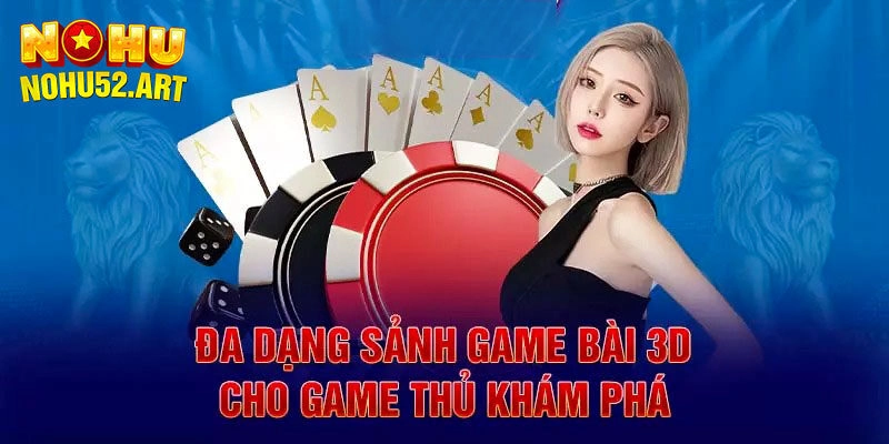 Điểm đặc sắc thú vị khi giải trí tại Jili game bài 3D