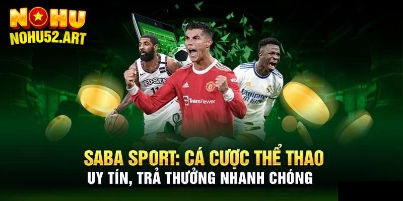 Saba Thể Thao - Sảnh Cá Cược Thể Thao Ấn Tượng Uy Tín Nhất 2025