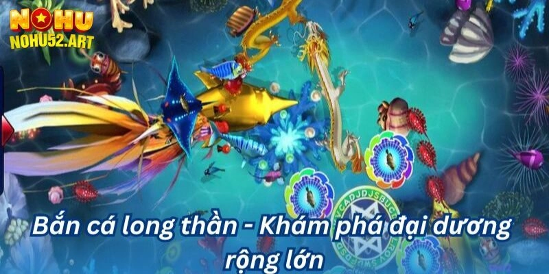 Bắn Cá Long Thần - Săn Rồng Vàng, Nhận Thưởng Cực Khủng