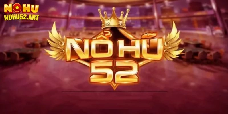 Nổ Hũ 52 - Bệ Phóng Đổi Đời Từ Cú Click Chạm Jackpot