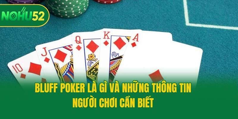 Bluff Poker Là Gì Và Những Thông Tin Người Chơi Cần Biết